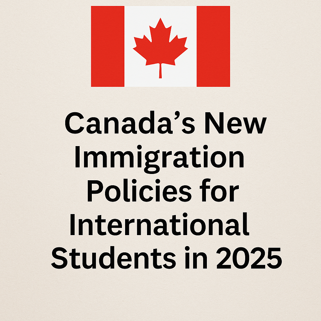 Canada’s New Immigration Policies for International Students in 2025