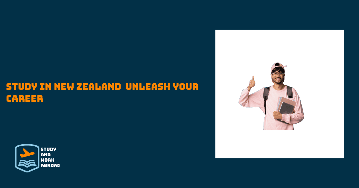 Study in New Zealand – Unleash your Career