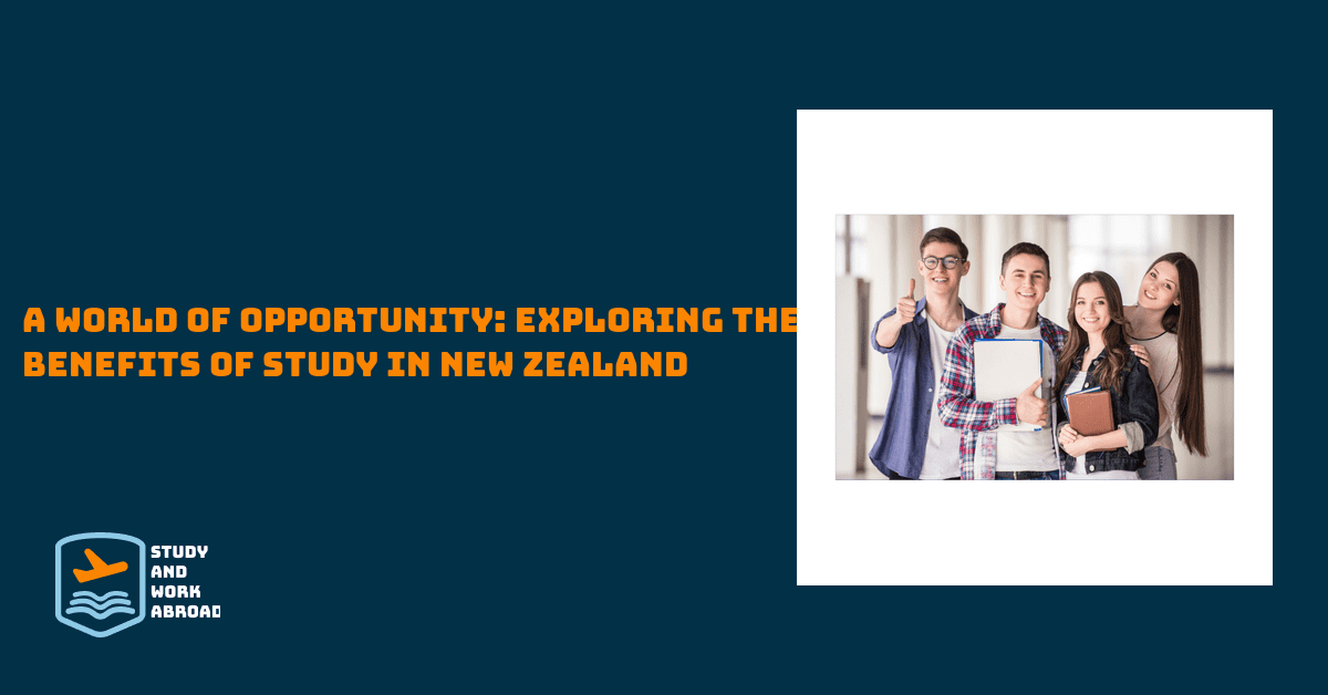 <strong>A World of Opportunity: Exploring the Benefits of Study in New Zealand</strong>