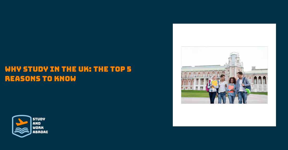 Why Study in the UK: The Top 5 Reasons to Know