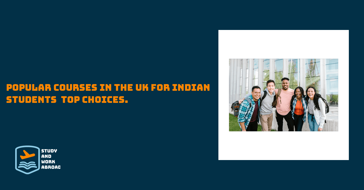 Popular Courses in the UK for Indian Students – Top Choices.