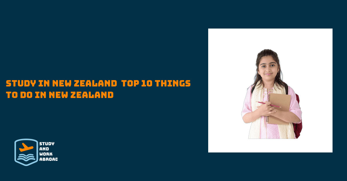 Study in New Zealand – Top 10 Things To Do In New Zealand