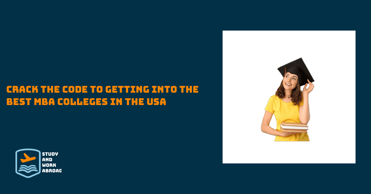 Crack the Code to Getting into the Best MBA Colleges in the USA