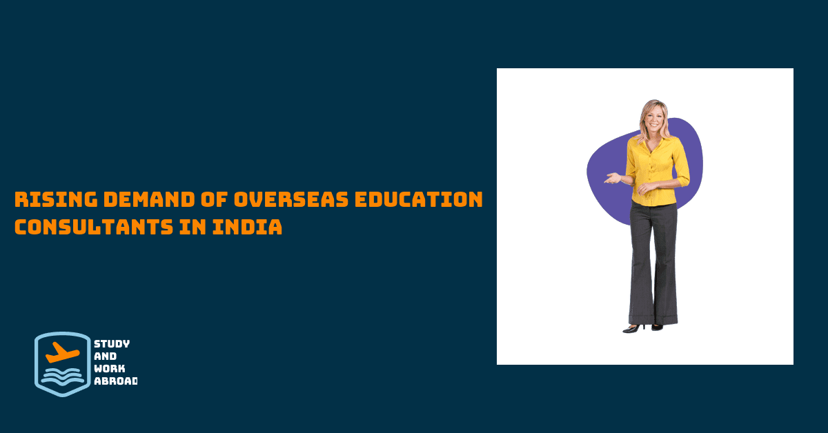 Rising Demand of Overseas Education Consultants in India