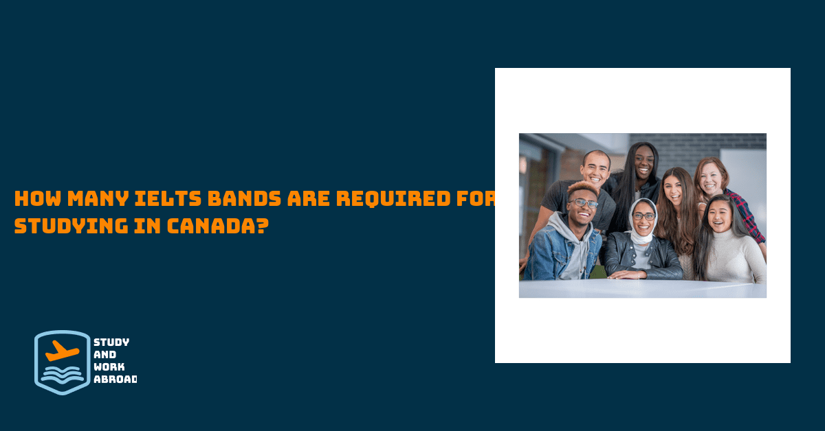 How many IELTS bands are required for studying in Canada?