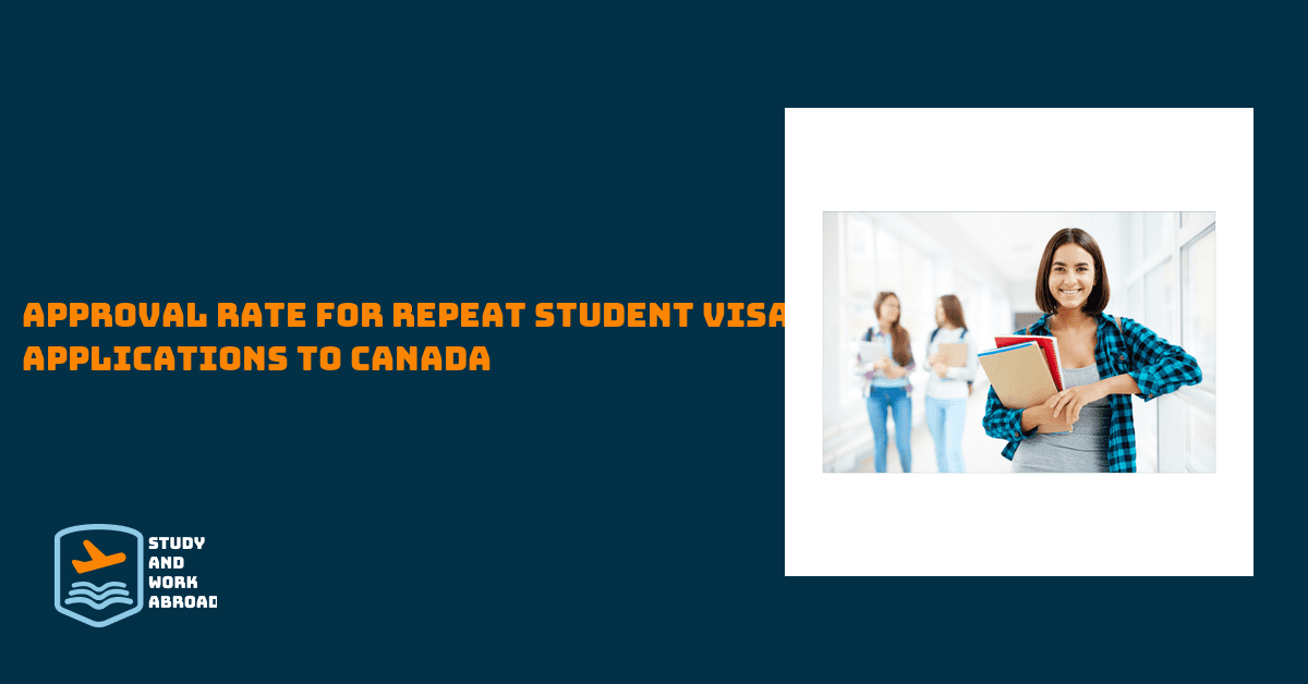 Approval Rate for Repeat Student Visa Applications to Canada