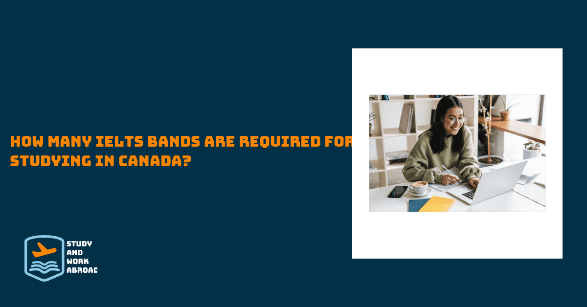 How many IELTS bands are required for studying in Canada?