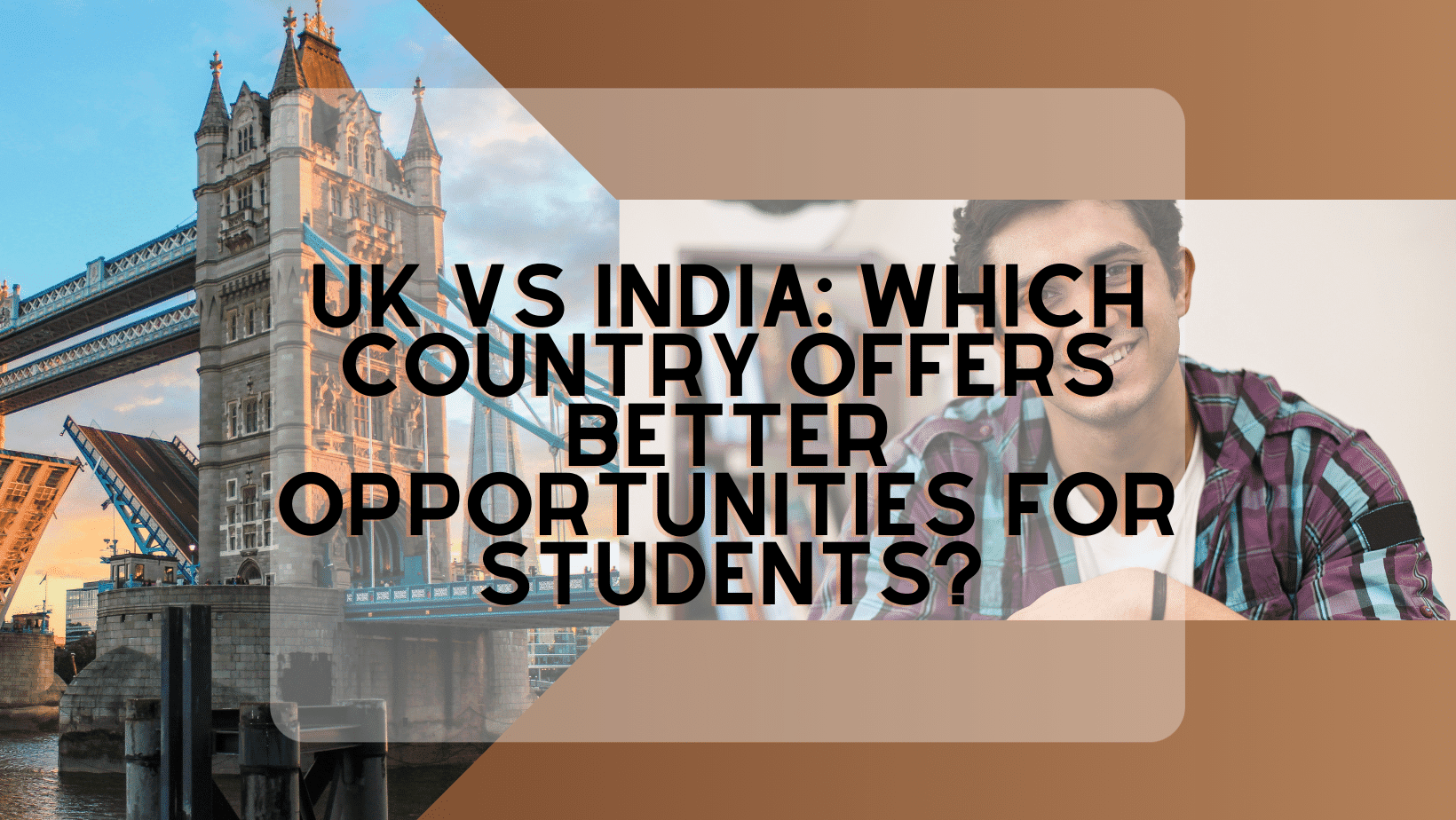 UK vs India: Which Country Offers Better Opportunities for Students?